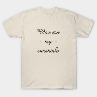 You are my sunshine T-Shirt